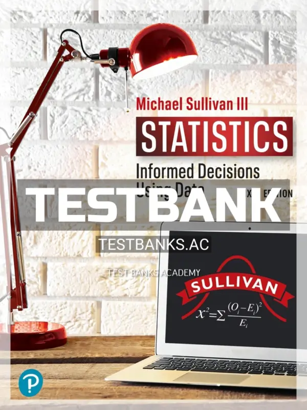 Test Bank for Statistics Informed Decisions Using Data 6th Edition by Sullivan