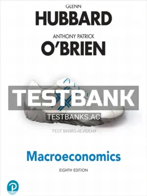 Test Bank for Macroeconomics 8th Edition by Hubbard