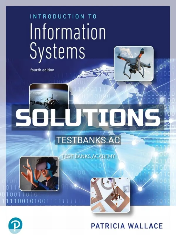 Solutions Manual for Introduction to Information Systems 4th Edition by Wallace