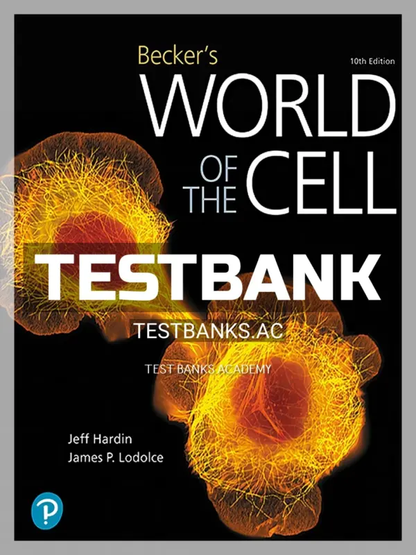Test Bank for Becker's World of the Cell 10th Edition by Hardin