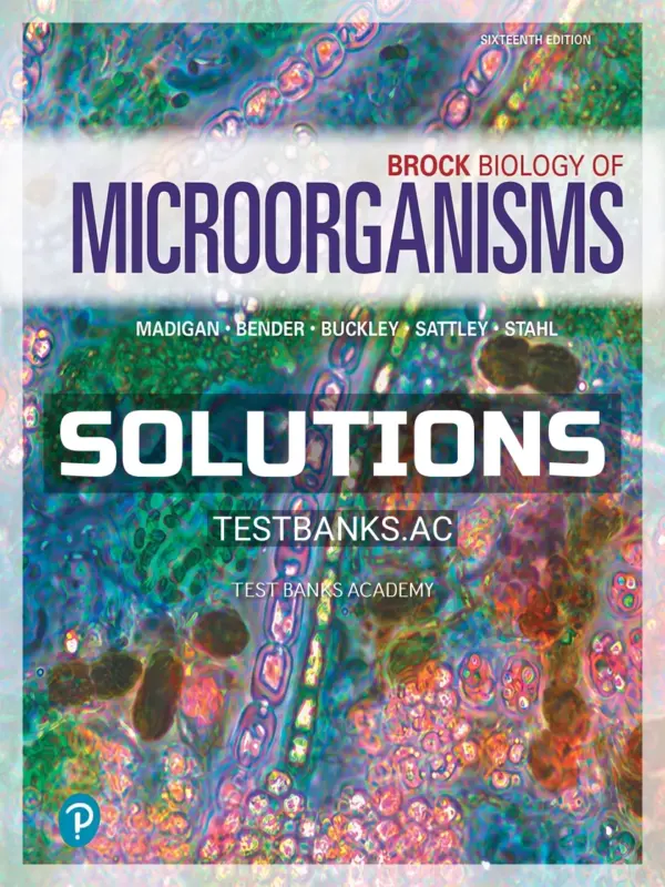 Solutions Manual for Brock Biology of Microorganisms 16th Edition by Madigan