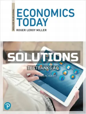 Solutions Manual for Economics Today 20th Edition by Miller