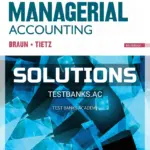 Solutions Manual for Managerial Accounting 6th Edition by Braun