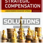 Solutions Manual for Strategic Compensation 1st CA Edition by Martocchio