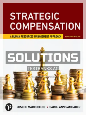 Solutions Manual for Strategic Compensation 1st CA Edition by Martocchio