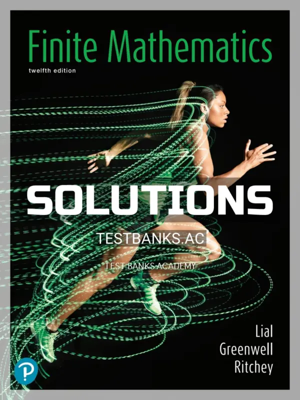 Solutions Manual for Finite Mathematics 12th Edition by Lial