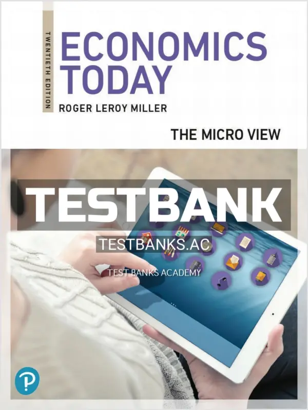 Test Bank for Economics Today The Micro View 20th Edition by Miller