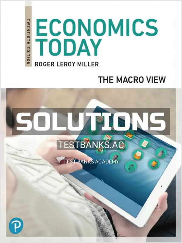 Solutions Manual for Economics Today The Macro View 20th Edition by Miller