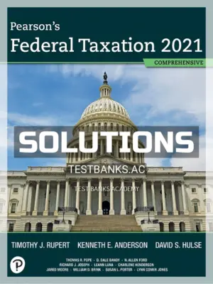 Solutions Manual for Pearsons Federal Taxation 2021 Comprehensive 34th Edition by Rupert