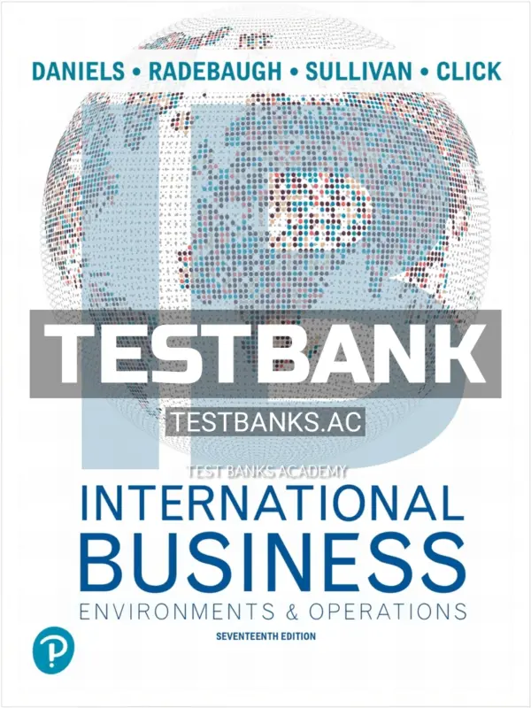 Test Bank for International Business 17th Edition by Daniels