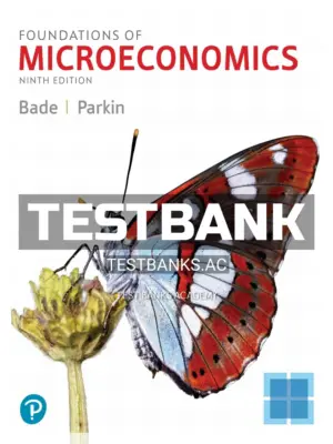 Test Bank for Foundations of Microeconomics 9th Edition by Bade