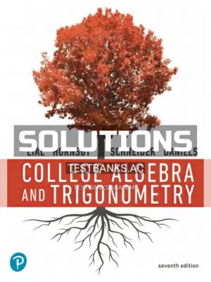 Solutions Manual for College Algebra and Trigonometry 7th Edition by Lial