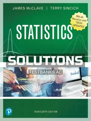 Solutions Manual for Statistics MyLab Revision with Tech Updates 13th Edition by McClave