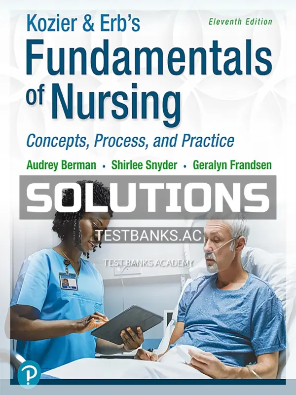 Solutions Manual for Kozier and Erbs Fundamentals of Nursing 11th Edition by Berman