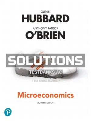 Solutions Manual for Microeconomics 8th Edition by Hubbard