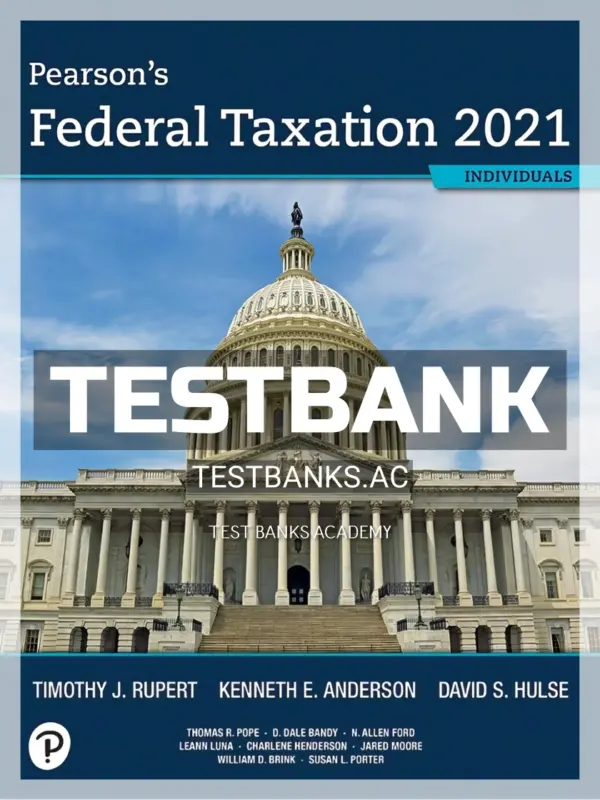 Test Bank for Pearsons Federal Taxation 2021 Individuals 34th Edition by Rupert