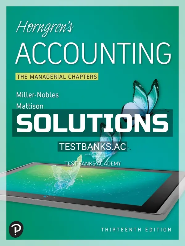 Solutions Manual for Horngrens Accounting The Managerial Chapters 13th Edition by Nobles