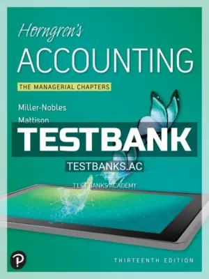Test Bank for Horngrens Accounting The Managerial Chapters 13th Edition by Nobles