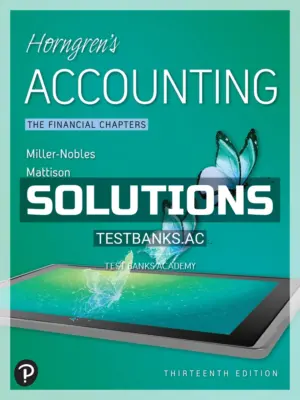 Solutions Manual for Horngrens Accounting The Financial Chapters 13th Edition by Nobles