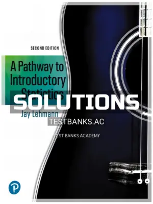 Solutions Manual for Pathway to Introductory Statistics 2nd Edition by Lehmann
