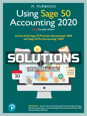 Solutions Manual for Using Sage 50 Accounting 2020 1st CA Edition by Purbhoo