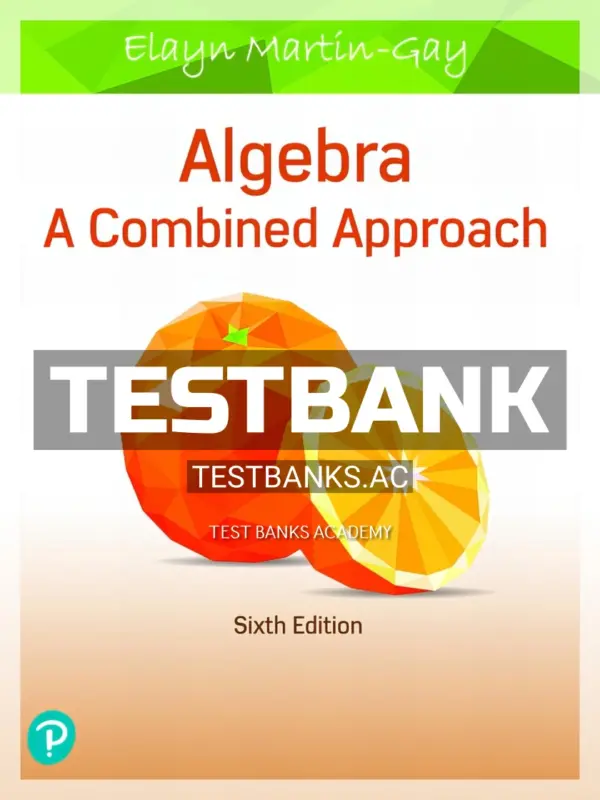 Test Bank for Algebra A Combined Approach 6th Edition by Martin Gay