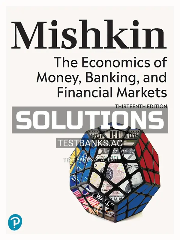 Solutions Manual for Economics of Money Banking and Financial Markets 13th Edition by Mishkin