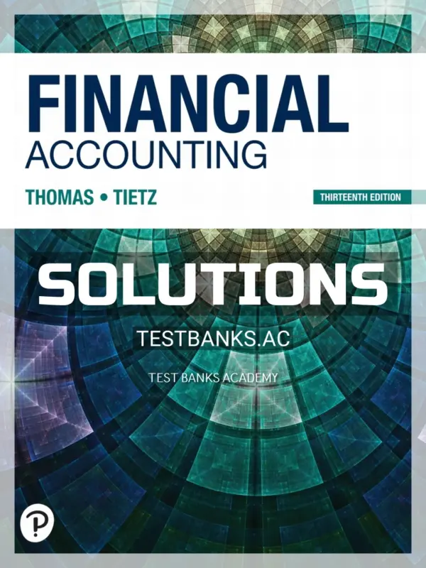 Solutions Manual for Financial Accounting 13th Edition by Thomas