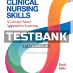 Test Bank for Clinical Nursing Skills 4th Edition by Pearson Education