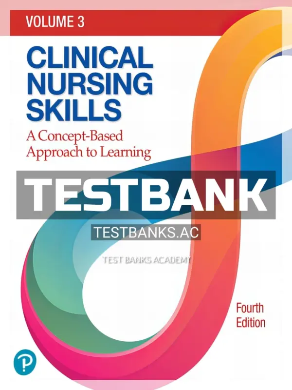 Test Bank for Clinical Nursing Skills 4th Edition by Pearson Education