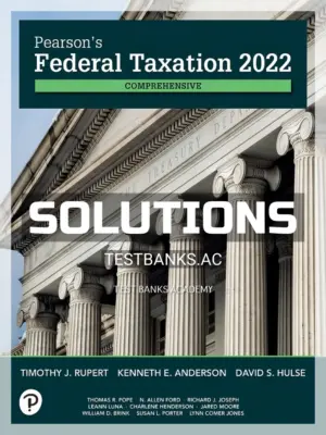 Solutions Manual for Pearsons Federal Taxation 2022 Comprehensive 35th Edition by Rupert