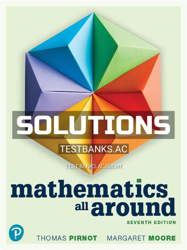 Solutions Manual for Mathematics All Around 7th Edition by Pirnot