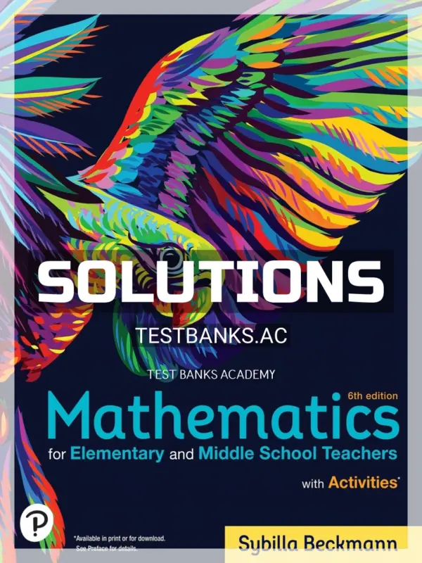Solutions Manual for Mathematics for Elementary and Middle School Teachers with Activities 6th Edition by Beckmann