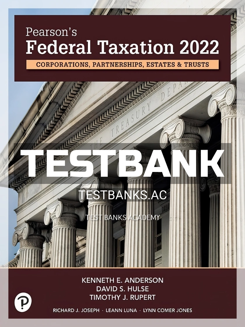 9780137330782-TEST-BANK Test Bank for Pearsons Federal Taxation 2022 Corporations Partnerships Estates and Trusts 35th Edition by Rupert