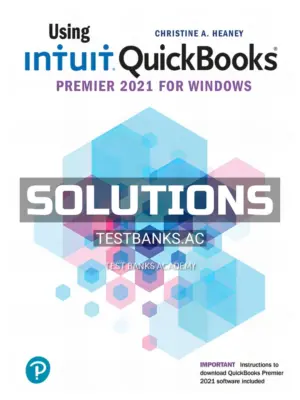 Solutions Manual for Using Intuit Quickbooks 2021 1st CA Edition by Heaney
