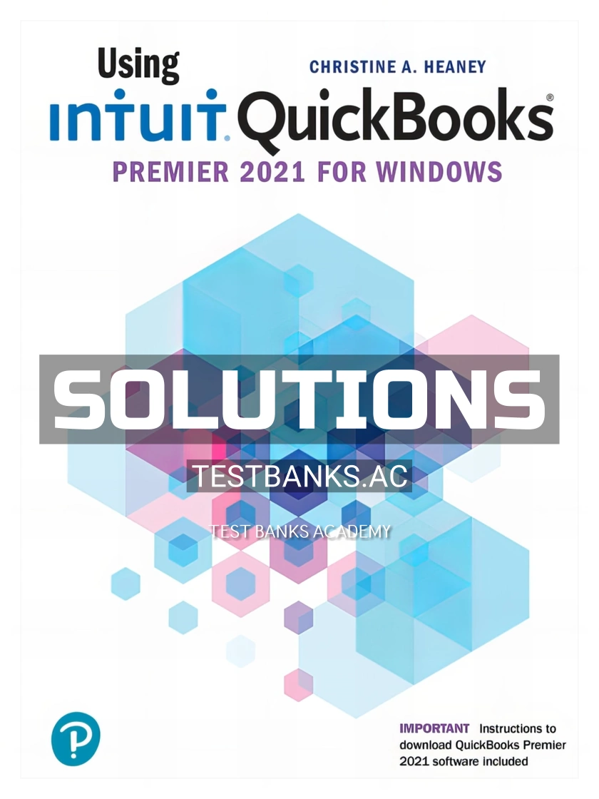 9780137391844-SOLUTIONS Solutions Manual for Using Intuit Quickbooks 2021 1st CA Edition by Heaney