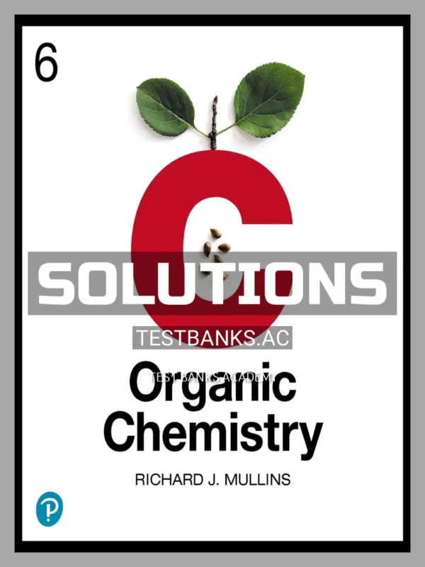 Solutions Manual for Organic Chemistry 1st Edition by Mullins