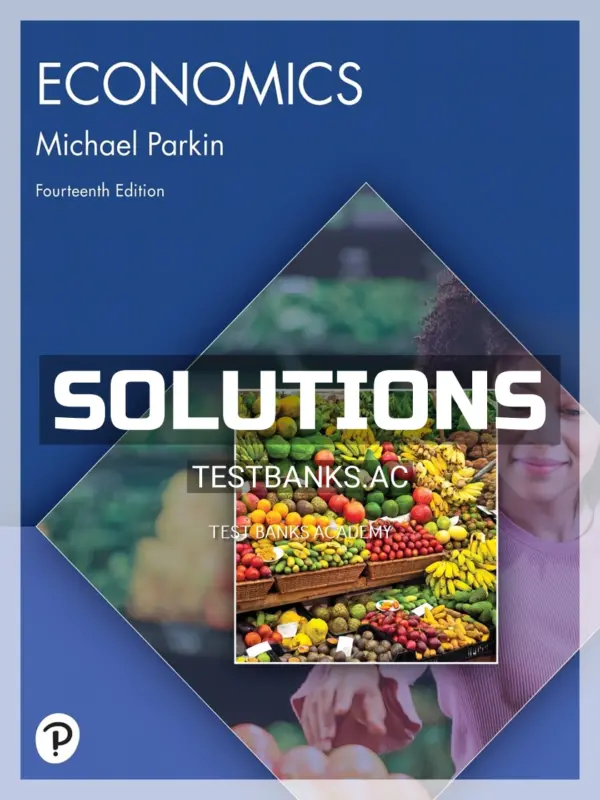 Solutions Manual for Economics 14th Edition by Parkin