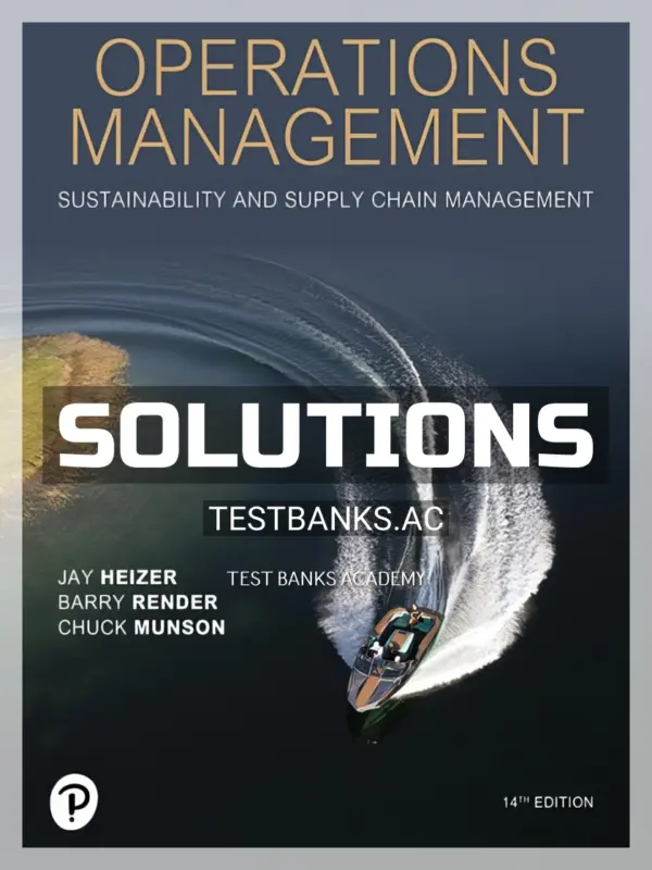 Solutions Manual for Operations Management 14th Edition by Heizer