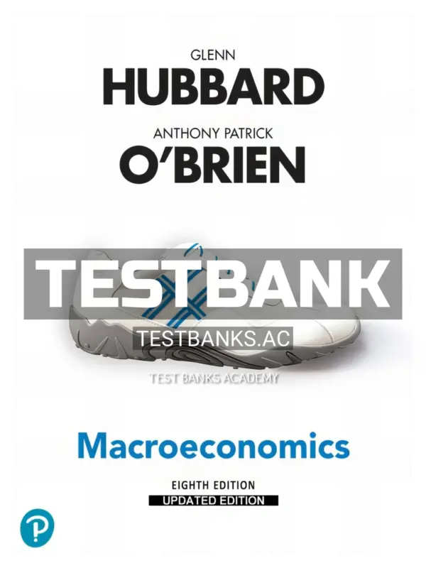 Test Bank for Macroeconomics Updated Edition 8th Edition by Hubbard
