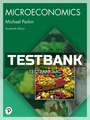 Test Bank for Microeconomics 14th Edition by Parkin