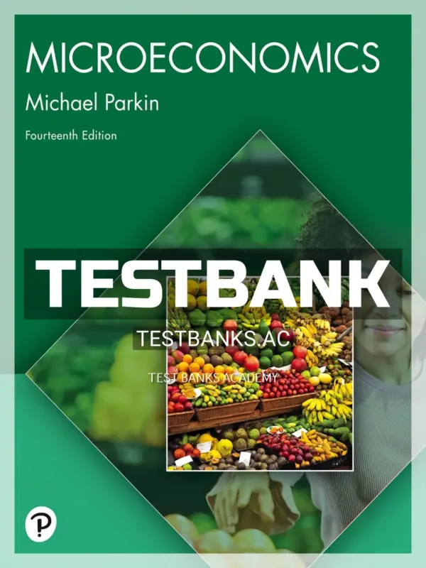 Test Bank for Microeconomics 14th Edition by Parkin