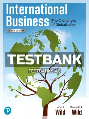 Test Bank for International Business The Challenges of Globalization 10th Edition by Wild