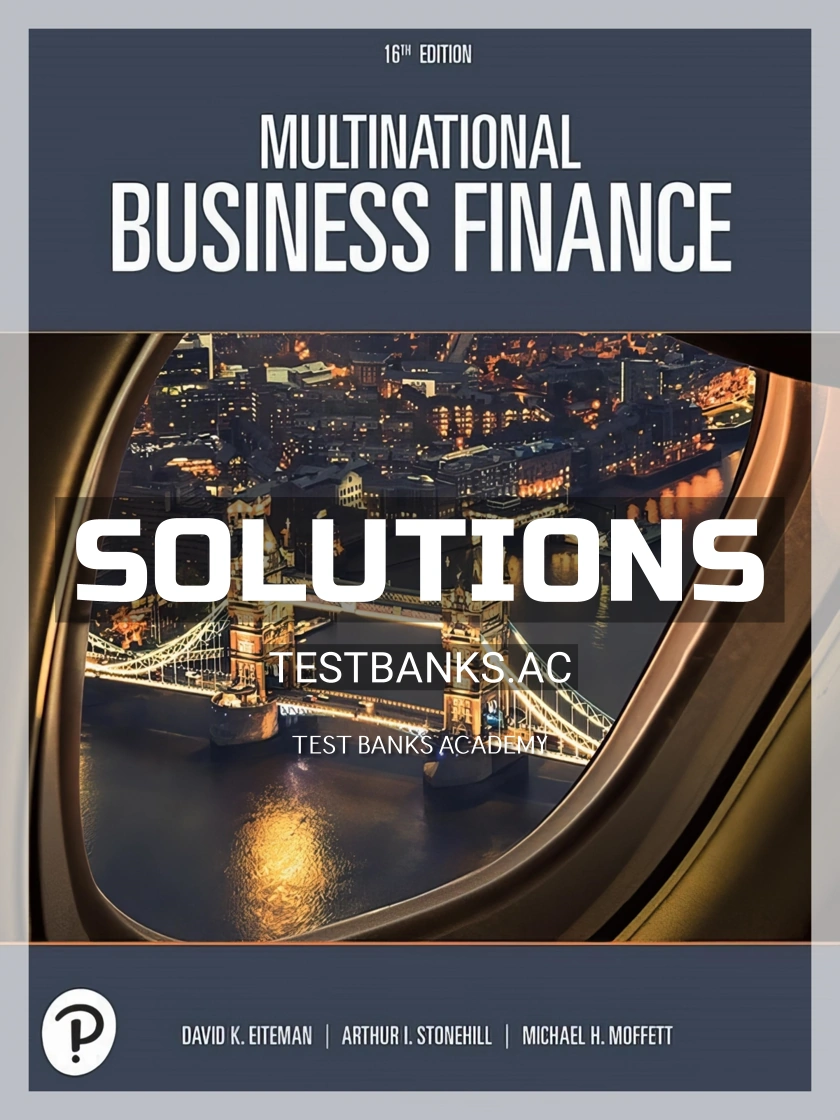 9780137669134-SOLUTIONS Solutions Manual for Multinational Business Finance 16th Edition by Eiteman