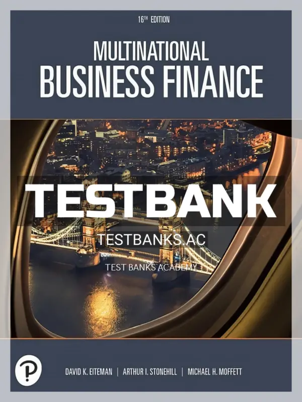 Test Bank for Multinational Business Finance 16th Edition by Eiteman