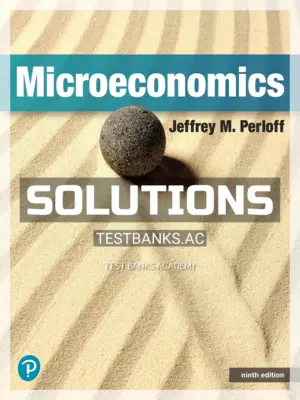 Solutions Manual for Microeconomics 9th Edition by Perloff