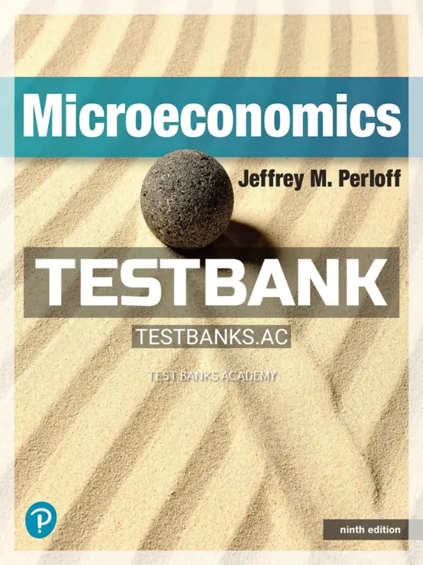 Test Bank for Microeconomics 9th Edition by Perloff