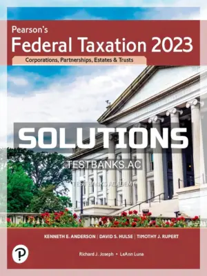 Solutions Manual for Pearson's Federal Taxation 2023 Corporations Partnerships Estates & Trusts 36th Edition by Rupert