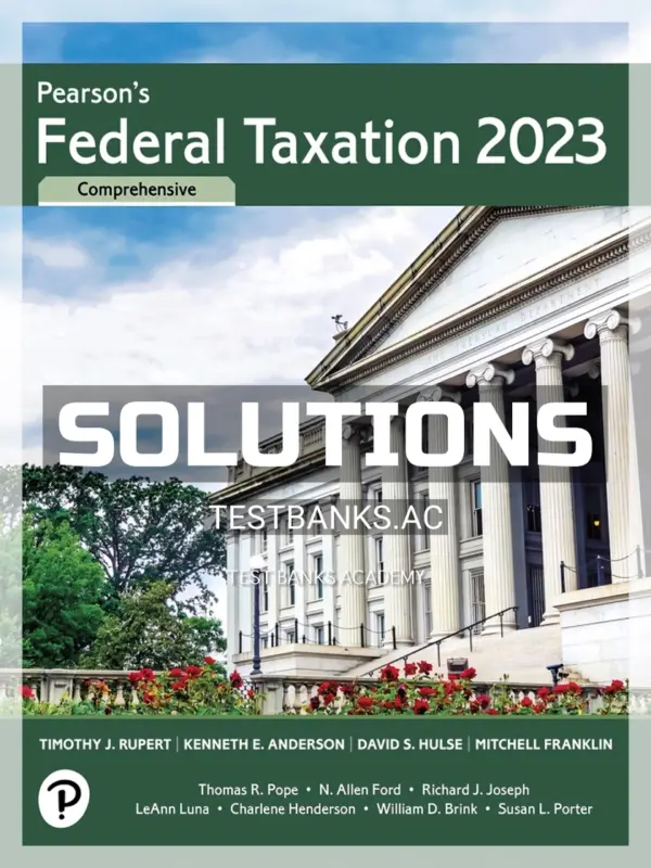 Solutions Manual for Pearson's Federal Taxation 2023 Comprehensive 36th Edition by Rupert