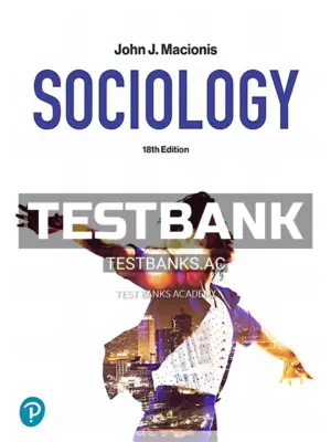 Test Bank for Sociology 18th Edition by Macionis